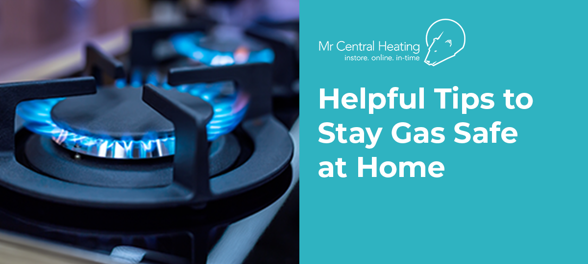 Helpful Tips to Stay Gas Safe at Home