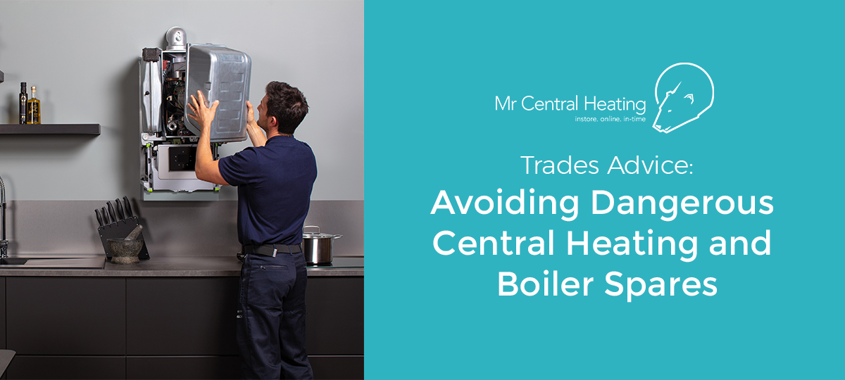 Avoiding Dangerous Central Heating and Boiler Spares