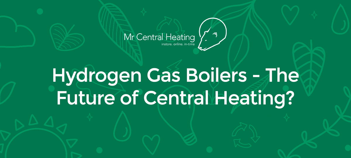 Hydrogen Gas Boilers - The Future of Central Heating?